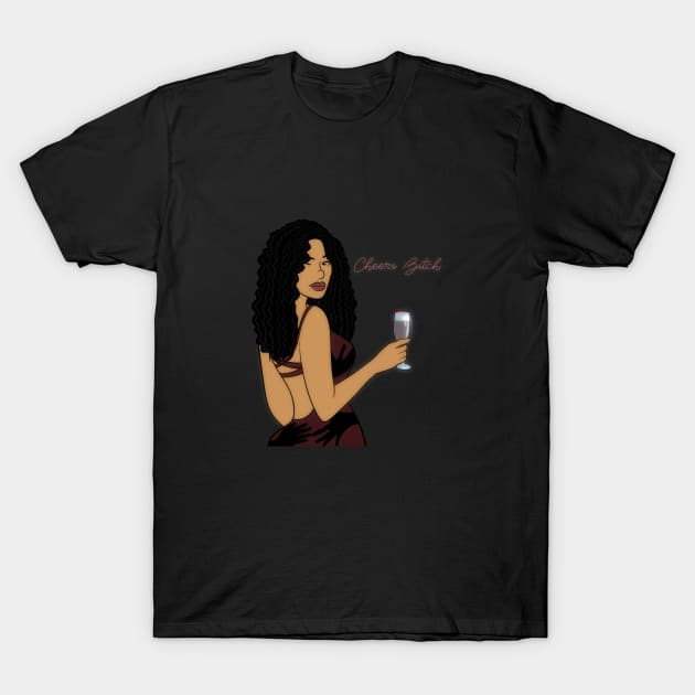 Cheers B!tch T-Shirt by Taylor.Bluez